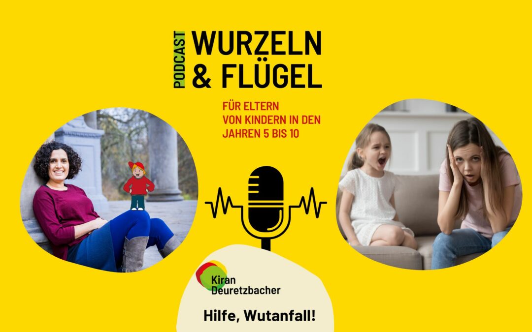 #75 Hilfe, Wutanfall! – Was jetzt wirklich hilft.
