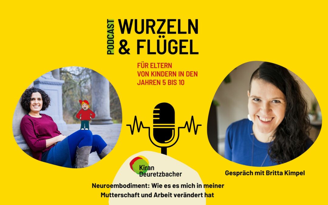 #80 Neuroembodiment: Wie es mich in meiner Mutterschaft und meiner Arbeit verändert hat – Expertinnengespräch mit Britta Kimpel
