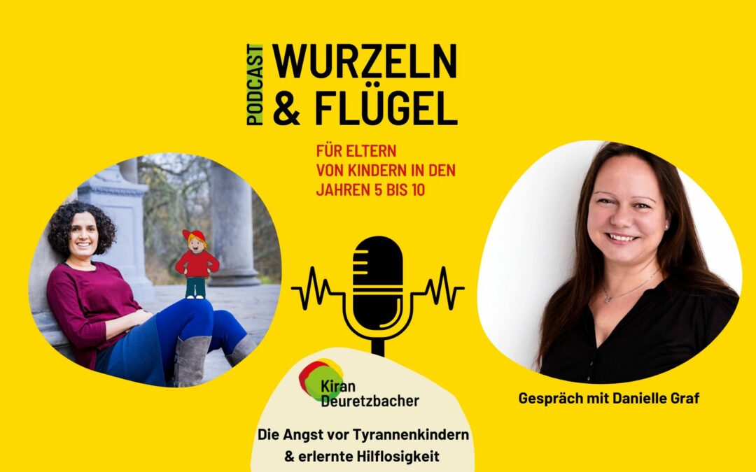 #78  Die Angst vor Tyrannenkindern & erlernte Hilflosigkeit – Gespräch mit Danielle Graf von “Das gewünschteste Wunschkind”