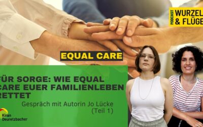 #107 Für Sorge: Wie Equal Care euer Familienleben rettet – Gespräch mit Autorin Jo Lücke (Teil 1)