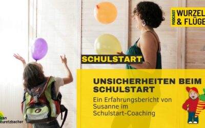 #110 Unsicherheiten beim Schulstart – Ein Erfahrungsbericht von Susanne im Schulstart-Coaching