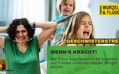 #120 Wenn’s kracht: Wie Eltern Geschwisterstreit begleiten und Frieden ins Kinderzimmer bringen können.