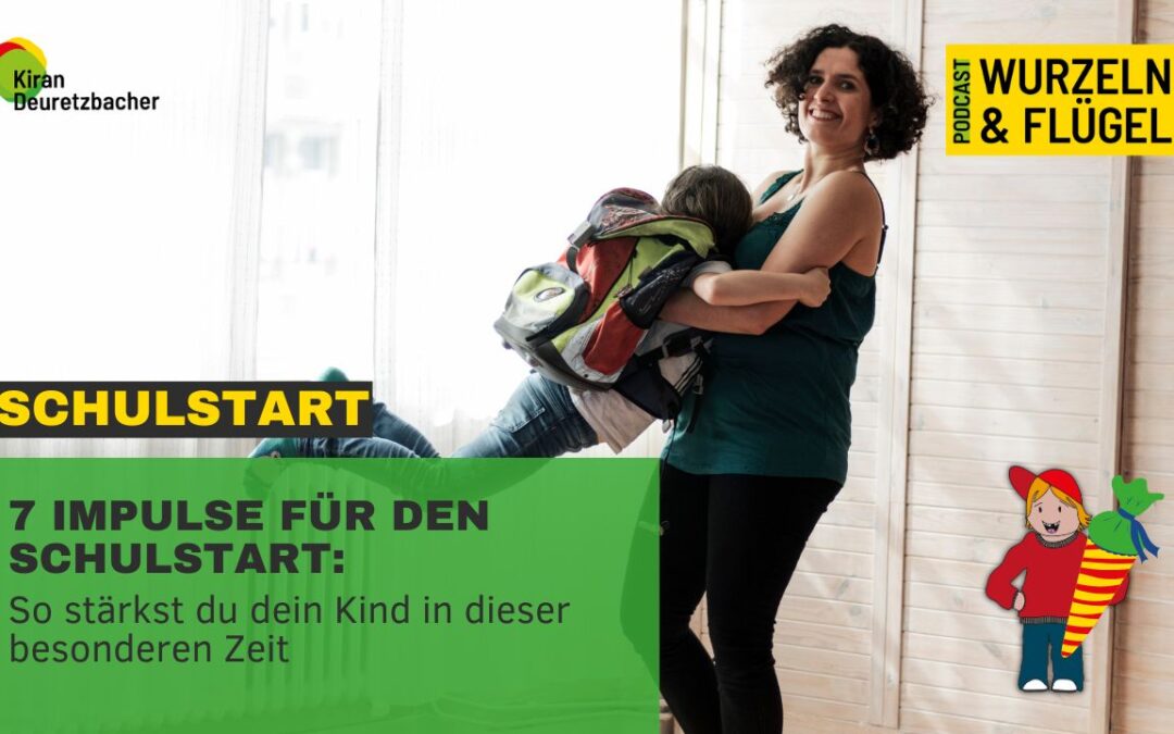 #129 7 Impulse für den Schulstart: So stärkst du dein Kind in dieser besonderen Zeit