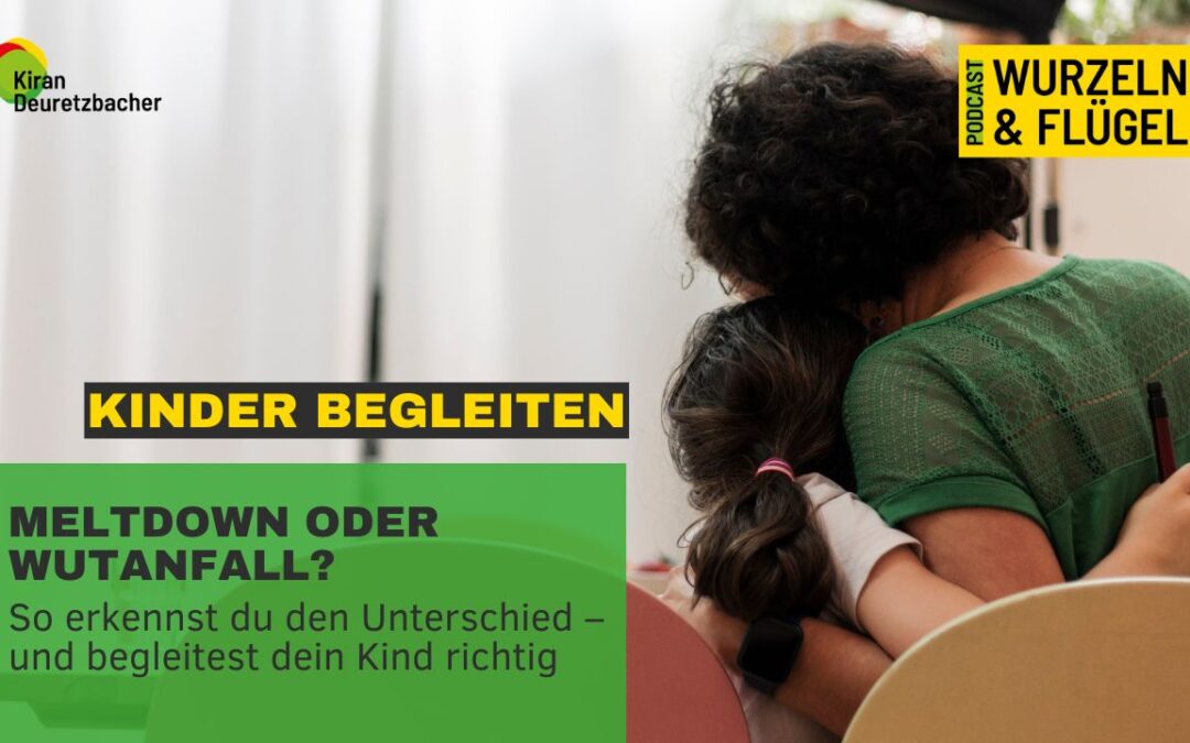 #131 Meltdown oder Wutanfall? So erkennst du den Unterschied – und begleitest dein Kind richtig