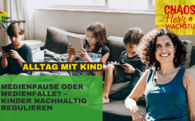 #134 – Medienpause oder Medienfalle ? – Kinder nachhaltig regulieren