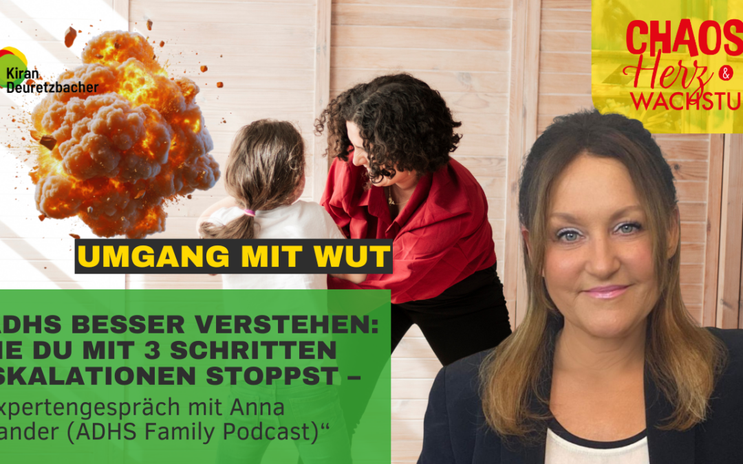#144 – Umgang mit Wut. ADHS besser verstehen. Wie du mit diesen 3 Schritten Eskalationen stoppst (Im Interview mit Anna Sander von ADHS Family Podcast)
