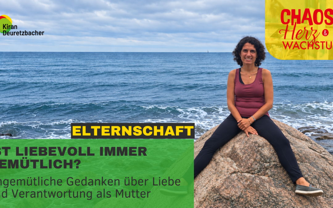 #166 – Ist liebevoll immer gemütlich? Ungemütliche Gedanken über Liebe und Verantwortung als Mutter